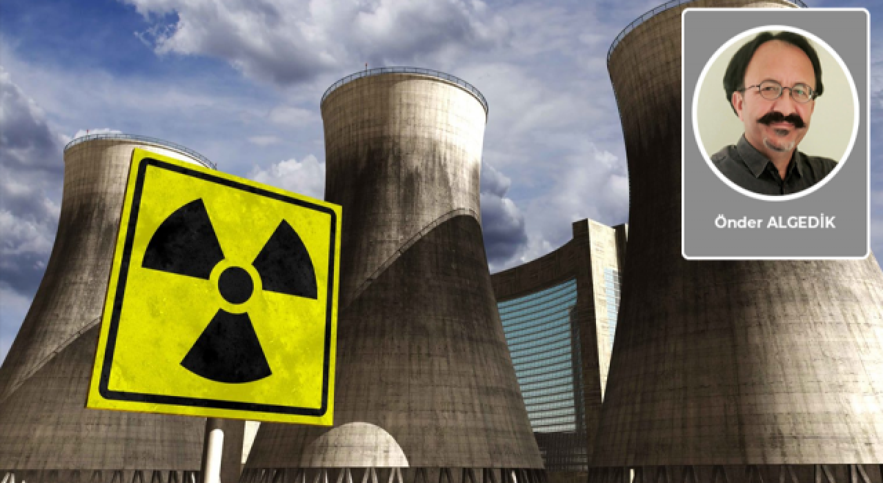 Önder Algedik: Nükleer KHK tutmadı, nükleer kanun verelim!