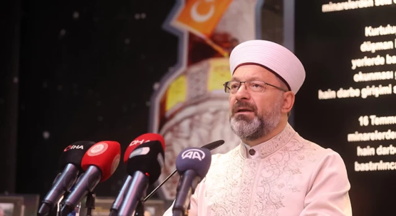 Diyanet İşleri Başkanı Ali Erbaş: Bir millet şehitlik ve gaziliği hayatının bir parçası olarak görürse, o millet Allah’ın izniyle düşmez