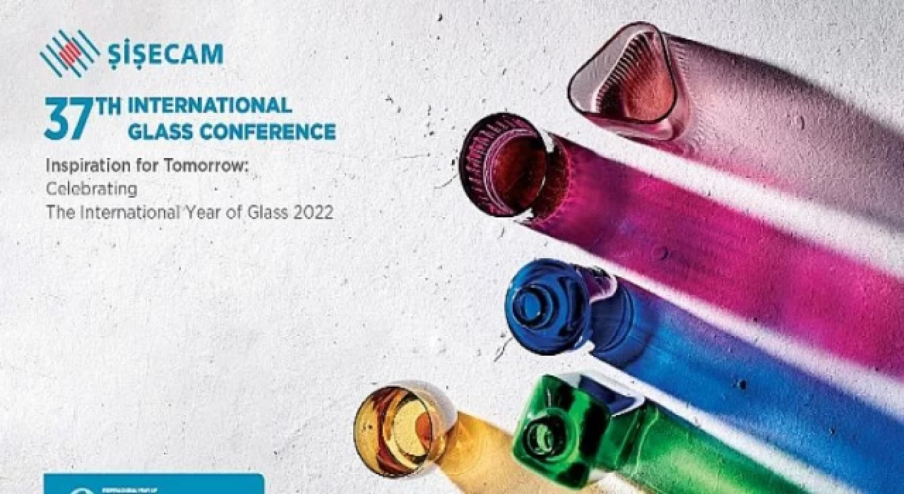 Uluslararası Cam Yılı ve Camın Mucizeleri   Şişecam Cam Konferansı’nda Kutlandı