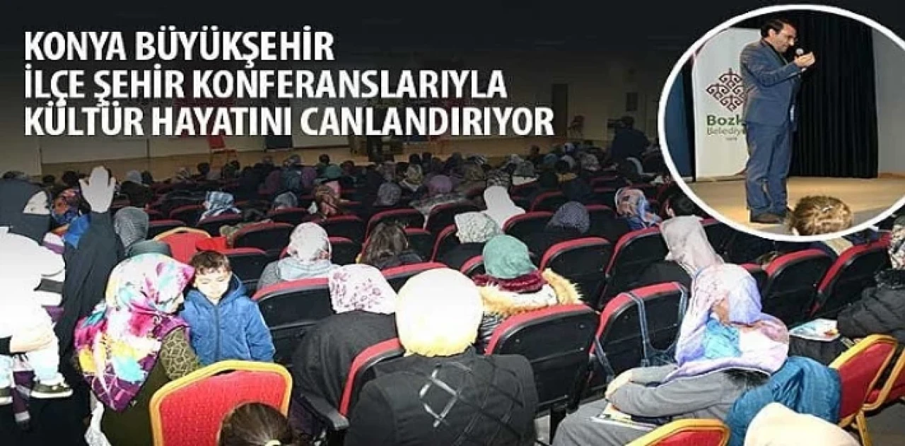 Konya Büyükşehir İlçe Şehir Konferanslarıyla Kültür Hayatını Canlandırıyor