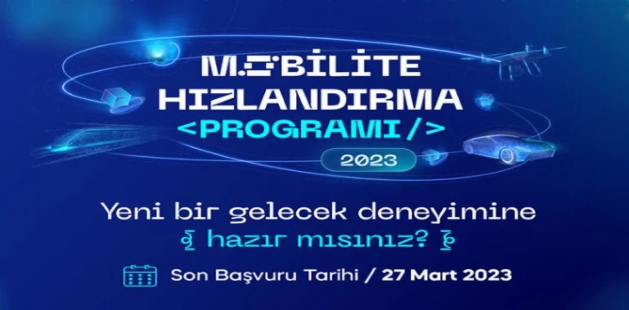 Mobilite Hızlandırma Programı için son başvuru 27 Mart