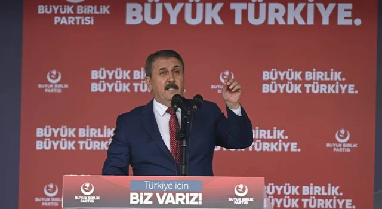 BBP Genel Başkanı Destici: Milletimiz yetkiyi versin, idamı getireceğiz
