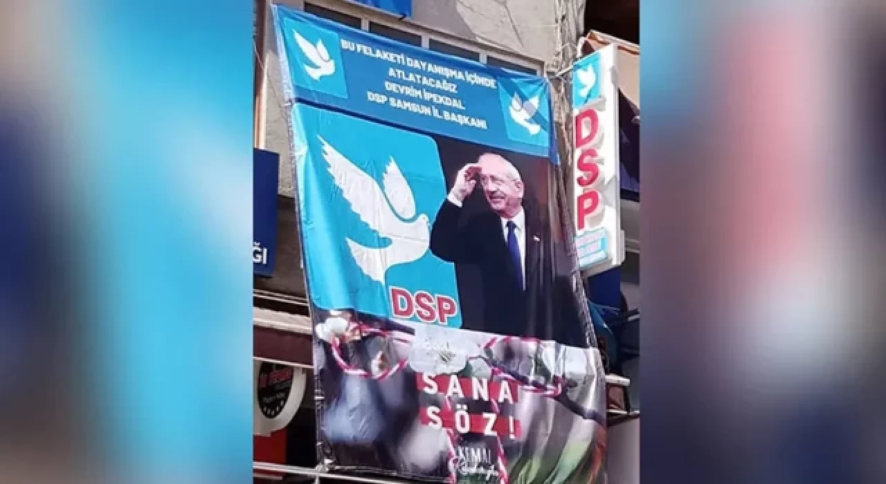 DSP Samsun İl Başkanlığı'na Kılıçdaroğlu afişi asıldı