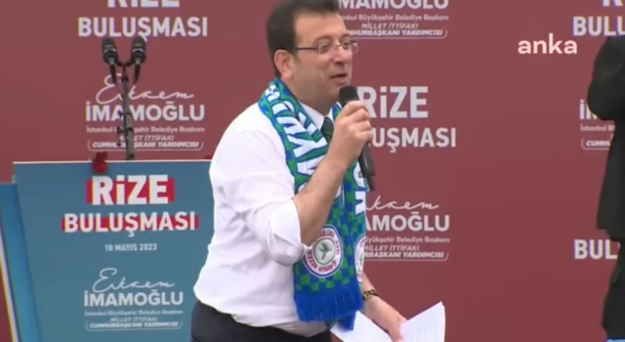 İmamoğlu, Rize'de: 14 Mayıs'ta bir kişi devri bitecek
