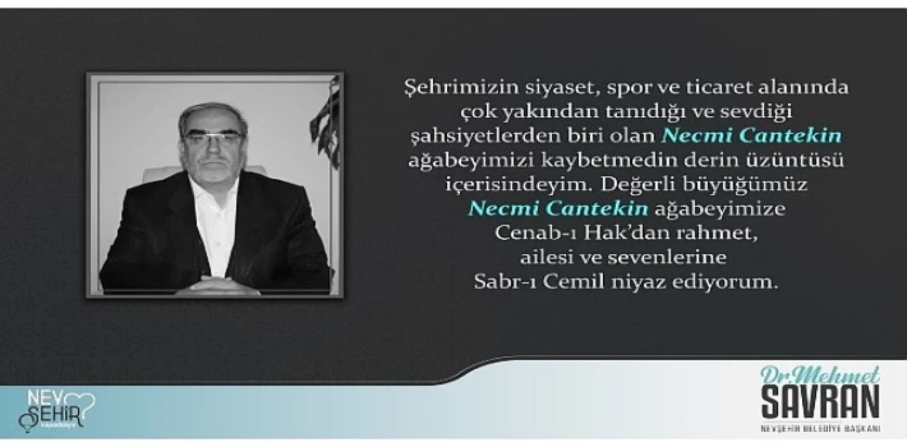 Nevşehir Belediye Başkanı Dr. Mehmet Savran, hayatını kaybeden Necmi Cantekin için taziye mesajı yayımladı