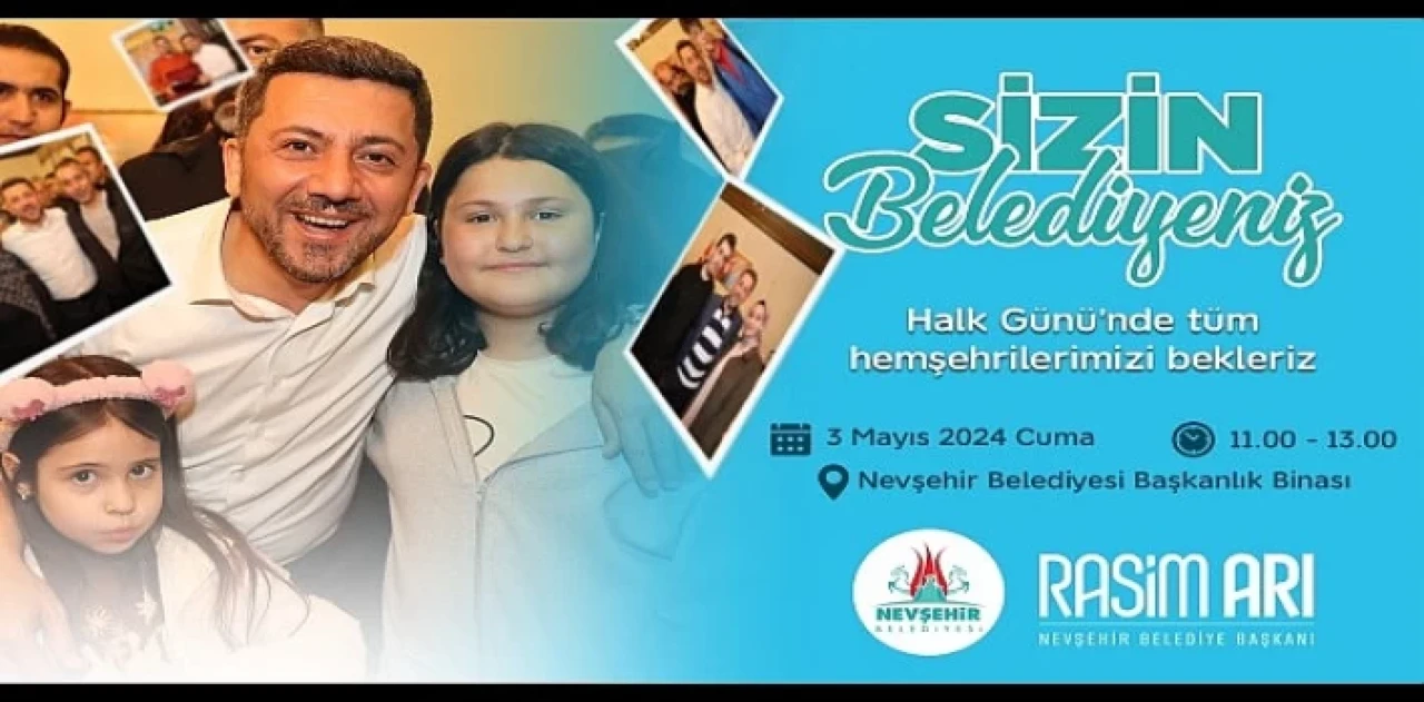 Nevşehir Belediye Başkanı Rasim Arı, 3 Mayıs Cuma günü tüm hemşehrilerini Halk Günü’ne davet etti