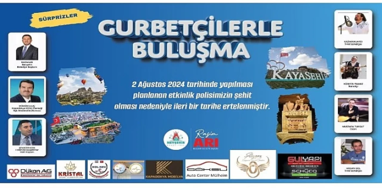 Nevşehir Belediyesi’nin ev sahipliğinde 2 Ağustos Cuma günü yapılacağı duyurulan  'Gurbetçilerle Buluşma Programı’ ileri bir tarihe ertelendi.