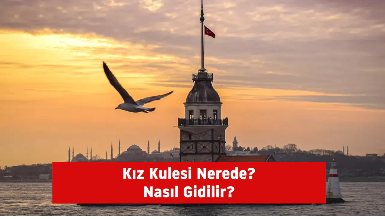 Kız Kulesi Nerede ve Nasıl Gidilir?
