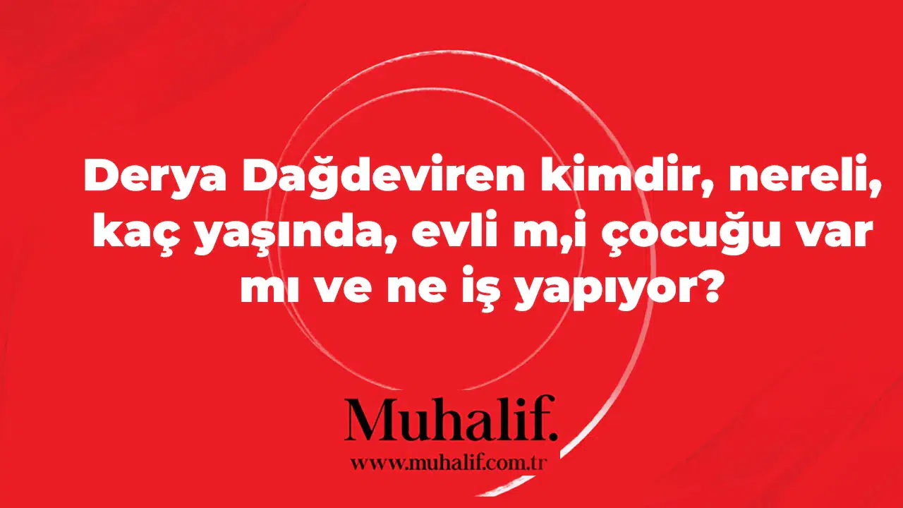 Derya Dağdeviren kimdir, nereli, kaç yaşında, evli m,i çocuğu var mı ve ne iş yapıyor?