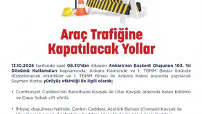Başkent Ankara'da 13 Ekim mesaisi: Kutlamalar nedeniyle trafiğe kapatılacak güzergahlar belli oldu
