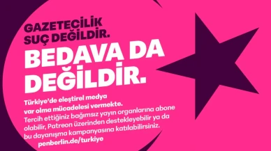 Bağımsız medya için dayanışma kampanyası başlatan Pen Berlin: Gazetecilik suç değildir, bedava da değildir
