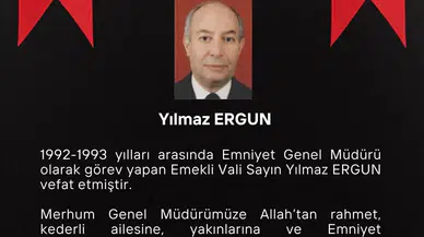 Emniyet Teşkilatı'nda hüzünlü veda: Eski Genel Müdür Yılmaz Ergun yaşamını yitirdi
