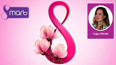 Yazarımız Tuğçe Özcan'dan 8 Mart mesajı