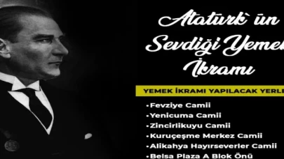 Atatürk’ün sevdiği yemekler ikram edilecek