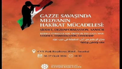 İletişim Başkanlığından “Gazze Savaşı'nda Medyanın Hakikat Mücadelesi” Sempozyumu