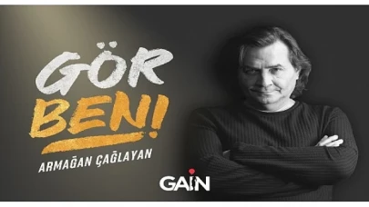 Armağan Çağlayan “Gör Beni”nin yeni bölümleriyle sadece GAİN’de