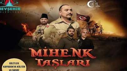Kurtuluş ve bağımsızlık mücadelesinin sahneye konduğu; “Mihenk Taşları” adlı tiyatro oyunu, 18 Mart 2024 tarihinde Nevşehir’de sahnelenecek