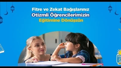Ramazan ve Bayram bağışlarınızla otizmli çocukların eğitimine destek olun