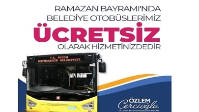 Aydın Büyükşehir Belediye Başkanı Özlem Çerçioğlu, Ramazan Bayramı süresince ”Sarı Civciv”lerin ücretsiz olarak hizmet vereceğini söyledi