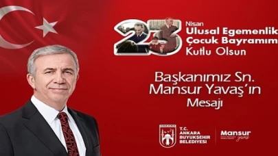 Mansur Yavaş’ın 23 Nisan Ulusal Egemenlik ve Çocuk Bayramı Kutlama Mesajı