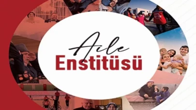 Aile yapısını güçlendirecek politikalar ”Aile Enstitüsü” ile belirlenecek