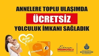 İstanbul Büyükşehir Belediye Anne Kart uygulaması ile 675 bin anne 159 milyon kez ücretsiz toplu ulaşım hizmetinden faydalandı