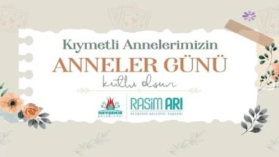 Nevşehir Belediye Başkanı Rasim Arı, Anneler Günü dolayısıyla bir mesaj yayımladı