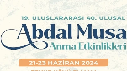 Abdal Musa Anma Etkinlikleri 21-23 Haziran’da gerçekleşecek
