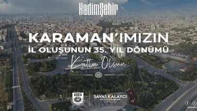 Karaman Belediye Başkanı Savaş Kalaycı, Karaman’ın il oluşunun 35. yıldönümü dolayısıyla bir kutlama mesajı yayınladı
