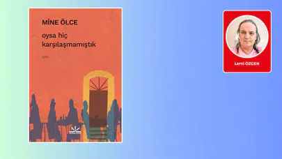 Lemi Özgen yazdı: Oysa hiç karşılaşmamıştık