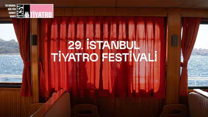 29. İstanbul Tiyatro Festivali 20 Ekim'de kapılarını açıyor