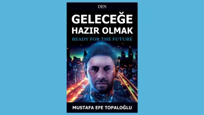 Mustafa Efe Topaloğlu'nun 'Geleceğe Hazır Olmak' kitabı çıktı!