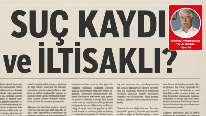 Medya Ombudsmanı köşesi: “İltisaklı” ya da “suç kaydı” dedikleri fişleme