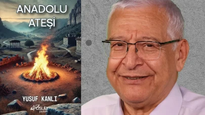 Yusuf Kanlı’dan “Anadolu Ateşi”: Efsanelerden günümüze bir iç yolculuk