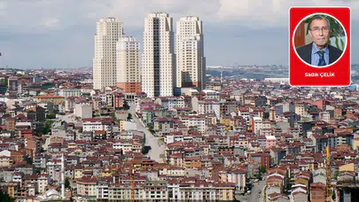Sadık Çelik yazdı: İstanbul’u imar adaleti kurtaracak (Değiştirilmesi gereken Boğaziçi imar yasası ve kentsel dönüşüm)