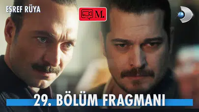 Eşref Rüya 29. bölüm fragmanı yayınlandı mı? Son bölümde neler olacak?