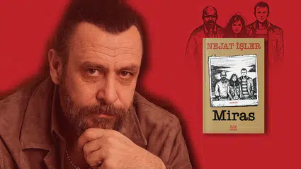 Nejat İşler'in 'Miras' isimli yeni romanı çıkıyor