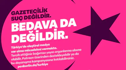 Bağımsız medya için dayanışma kampanyası başlatan Pen Berlin: Gazetecilik suç değildir, bedava da değildir