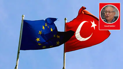 Yusuf Kanlı yazdı: Türkiye–AB ilişkilerinde zorlayıcı dönemeç