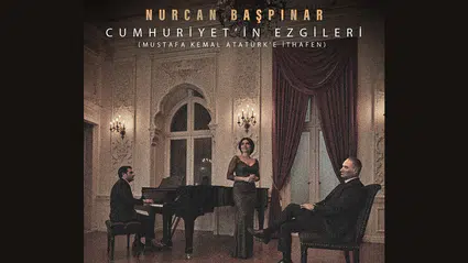 Nurcan Başpınar’dan Atatürk’e saygı duruşu niteliğinde dört eserlik özel proje: "Cumhuriyetin Ezgileri"