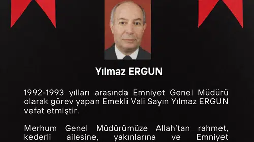 Emniyet Teşkilatı'nda hüzünlü veda: Eski Genel Müdür Yılmaz Ergun yaşamını yitirdi