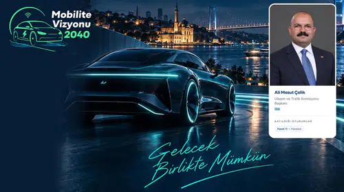 İBB Ulaşım Komisyonu Başkanı Ali Mesut Çelik, Mobilite Vizyonu 2040 Zirvesi'nde konuşacak