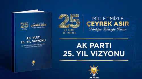 AK Parti, ikinci 25 yılı için yol haritasını açıkladı