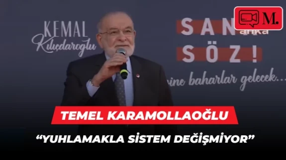 Temel Karamollaoğlu: Yuhlamakla sistem değişmiyor, oylarınızla mutlaka değişecek!