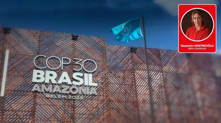COP30 bitti şimdi sıra bizde