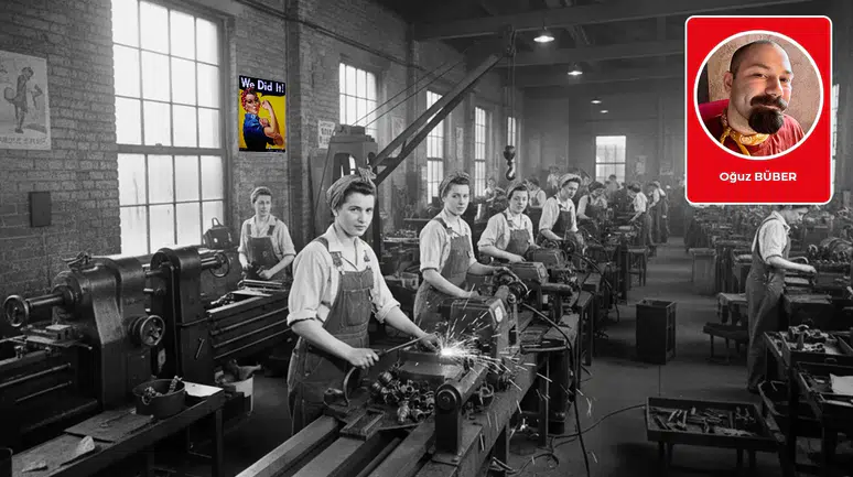 Oğuz Büber yazdı: Kadınlara savaş dönemlerinde yüklenen misyonlar: Cephe gerisindeki kadın işgücü