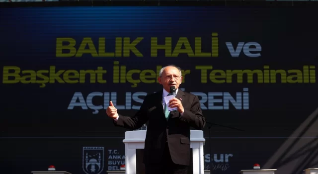 CHP Genel Başkanı Kılıçdaroğlu, yeni balık hali ve ilçeler terminali açılış töreninde konuştu: