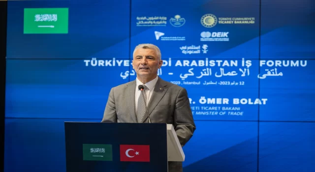 Ticaret Bakanı Bolat TürkiyeSuudi Arabistan İş Forumu’nda konuştu: