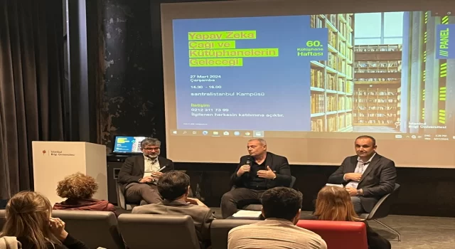 İstanbul Bilgi Üniversitesi’nde ”Yapay Zeka Çağı ve Kütüphanelerin Geleceği” paneli