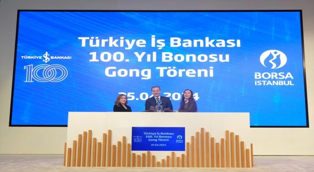 Borsa İstanbul’da gong İş Bankası’nın 100. Yıl Bonosu için çaldı